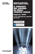 Ebook Il mercato del lavoro in Friuli Venezia Giulia. Rapporto 2009 di AA. VV. edito da Franco Angeli Edizioni