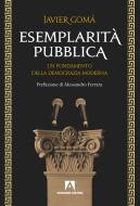 Ebook Esemplarità pubblica. Un fondamento della democrazia moderna di Gomá Javier edito da Armando Editore
