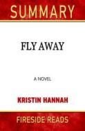 Ebook Fly Away: A Novel by Kristin Hannah: Summary by Fireside Reads di Fireside Reads edito da Fireside