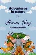 Ebook Adventures in nature di Aurora Ishley edito da Greenbooks Editore