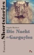 Ebook Fantastik Shortstories: Die Nacht des Gargoyles di Angela Mackert edito da Books on Demand