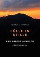 Ebook Fülle in Stille. Das andere Almbuch di Helmut A. Haffner edito da Books on Demand