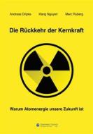 Ebook Die Rückkehr der Kernkraft di Andreas Dripke, Hang Nguyen, Marc Ruberg edito da Diplomatic Council e.V.