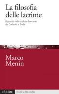 Ebook La filosofia delle lacrime di Marco Menin edito da Società editrice il Mulino, Spa