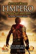 Ebook L'impero. La spada dell'imperatore di Anthony Riches edito da Newton Compton Editori