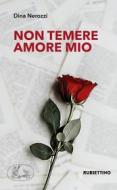 Ebook Non temere, amore mio di Dina Nerozzi edito da Rubbettino Editore