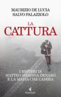 Ebook La cattura di de Lucia Maurizio, Salvo Palazzolo edito da Feltrinelli Editore
