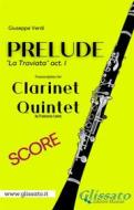Ebook Prelude (La Traviata) - Clarinet Quintet (score) di Giuseppe Verdi edito da Glissato Edizioni Musicali