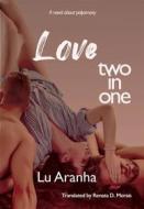 Ebook Love Two In One di Lu Aranha edito da Babelcube Inc.
