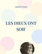 Ebook Les Dieux ont soif di Anatole France edito da Books on Demand