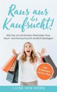 Ebook Raus aus der Kaufsucht! di Luise van Horn edito da Books on Demand