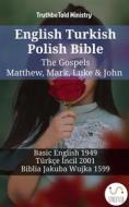 Ebook English Turkish Polish Bible - The Gospels - Matthew, Mark, Luke & John di TruthBetold Ministry edito da TruthBeTold Ministry