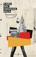 Ebook Planes para conquistar Berlín di David Granda edito da Libros del K.O.