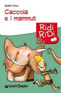 Ebook Caccola e i mammut di Ticli Dino edito da Giunti Junior