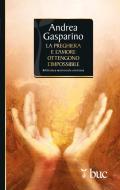 Ebook La preghiera e l'amore ottengono l'impossibile di Gasparino Andrea edito da San Paolo Edizioni
