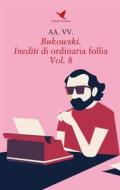 Ebook Bukowski. Inediti di ordinaria follia - Vol. 8 di AA. VV. edito da Giovane Holden Edizioni
