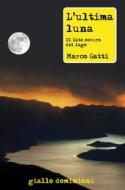Ebook L'ultima luna di Marco Gatti edito da Alessandro Dominioni Editore