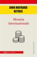 Ebook Moneta internazionale di John Maynard Keynes edito da Edizioni Clandestine