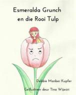 Ebook Esmeralda Grunch En Die Rooi Tulp di Debbie Manber Kupfer edito da Babelcube Inc.