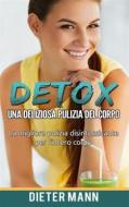 Ebook Detox: Una deliziosa pulizia del corpo di Dieter Mann edito da Books on Demand