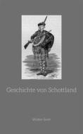 Ebook Geschichte von Schottland di Sir Walter Scott edito da BookRix