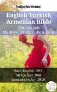 Ebook English Turkish Armenian Bible - The Gospels - Matthew, Mark, Luke & John di Truthbetold Ministry, Bible Society Armenia edito da TruthBeTold Ministry