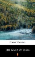 Ebook The River of Stars di Edgar Wallace edito da Ktoczyta.pl