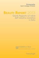 Ebook Beauty Report 2013. Quarto Rapporto sul valore dell'industria cosmetica in Italia di Ermeneia studi e strategie di sistema edito da Franco Angeli Edizioni