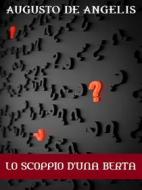 Ebook Lo scoppio d&apos;una Berta di Augusto De Angelis edito da Bauer Books