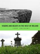 Ebook Visions and Beliefs in the West of Ireland di Lady Gregory edito da GIANLUCA