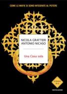 Ebook Una Cosa sola di Gratteri Nicola, Nicaso Antonio edito da Mondadori