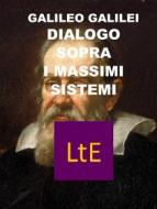 Ebook Dialogo sopra i due massimi sistemi del mondo tolemaico e copernicano di Galileo Galilei edito da latorre editore