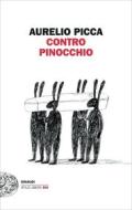 Ebook Contro Pinocchio di Picca Aurelio edito da Einaudi
