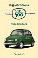 Ebook Da zero a 500 di Raffaello Pellegrini edito da Giraldi Editore