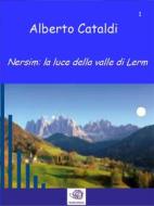 Ebook Nersim: la luce della valle di Lerm di Alberto Cataldi edito da Alberto Cataldi
