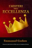 Ebook I Misteri Dell’Eccellenza - Vincere La Lotta Contro Le Sfide Verso Un Campione Di Arena di Emmanuel Goshen edito da Emmanuel Majekodunmi