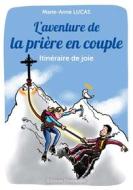 Ebook L&apos;aventure de la prière en couple di Marie-Anne Lucas edito da Éditions de l&apos;Emmanuel