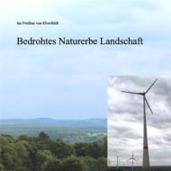 Ebook Bedrohtes Naturerbe Landschaft di Isa Freifrau von Elverfeldt edito da Books on Demand