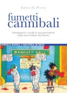 Ebook Fumetti cannibali di Fabio Di Pietro edito da Liguori Editore