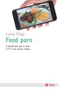 Ebook Food porn di Luisa Stagi edito da Egea