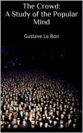 Ebook The Crowd: A Study of the Popular Mind di Gustave Le Bon edito da Skyline
