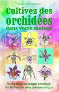 Ebook Cultivez des orchidées dans votre maison. di Philip Joubert edito da Bruno Del Medico