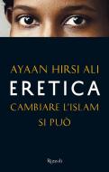 Ebook Eretica di Hirsi Ali Ayaan edito da Rizzoli