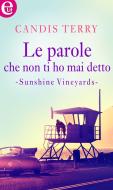 Ebook Le parole che non ti ho mai detto (eLit) di Candis Terry edito da HarperCollins Italia