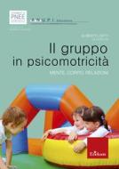 Ebook Il gruppo in psicomotricità di Zatti Alberto edito da Edizioni Centro Studi Erickson