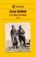Ebook La miliziana di Elsa Osorio edito da Guanda