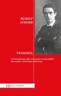 Ebook Teosofia Un’introduzione alla conoscenza sovrasensibile del mondo e del destino dell’uomo di Rudolf Steiner edito da Edizioni Clandestine