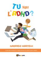 Ebook Tu hai l'ADHD? di Gabriele Martelli edito da Youcanprint Self-Publishing