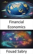 Ebook Financial Economics di Fouad Sabry edito da One Billion Knowledgeable