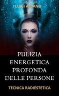 Ebook Pulizia Energetica Profonda della Persona di albano luigi edito da Luigi Albano